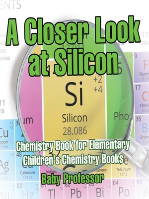 cover image of A Closer Look at Silicon--Chemistry Book for Elementary--Children's Chemistry Books